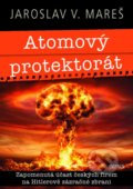 Kniha: Atomový protektorát (Jaroslav V. Mareš). Universum, 2022 Kniha: Atomový protektorát (Jaroslav V. Mareš). Universum, 2022