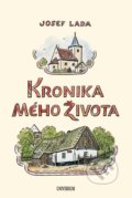 Kniha: Kronika mého života (Josef Lada). Universum, 2022 Kniha: Kronika mého života (Josef Lada). Universum, 2022
