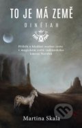 Kniha: To je má země - Dinétah (Martina Skala). Universum, 2022 Kniha: To je má země - Dinétah (Martina Skala). Universum, 2022