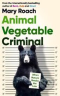 Kniha: Animal Vegetable Criminal (Mary Roach). Oneworld, 2022 Kniha: Animal Vegetable Criminal (Mary Roach). Oneworld, 2022