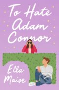 Kniha: To Hate Adam Connor (Ella Maise). Simon & Brown, 2022 Kniha: To Hate Adam Connor (Ella Maise). Simon & Brown, 2022