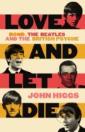 Kniha: Love and Let Die (John Higgs). Orion, 2022 Kniha: Love and Let Die (John Higgs). Orion, 2022
