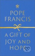 Kniha: A Gift of Joy and Hope (Pope Francis). Hodder and Stoughton, 2022 Kniha: A Gift of Joy and Hope (Pope Francis). Hodder and Stoughton, 2022