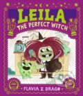 Kniha: Leila, the Perfect Witch (Flavia Z. Drago). Walker books, 2022 Kniha: Leila, the Perfect Witch (Flavia Z. Drago). Walker books, 2022