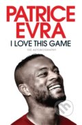 Kniha: I Love This Game (Patrice Evra). Simon & Schuster, 2022 Kniha: I Love This Game (Patrice Evra). Simon & Schuster, 2022