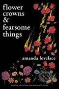 Flower Crowns and Fearsome Things - Amanda Lovelace, Andrews McMeel, 2022