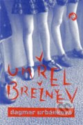 Kniha: Umřel Brežněv (Dagmar Urbánková). Revolver Revue, 2022 Kniha: Umřel Brežněv (Dagmar Urbánková). Revolver Revue, 2022