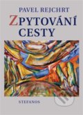 Kniha: Zpytování cesty (Pavel Rejchrt). Stefanos, 2022 Kniha: Zpytování cesty (Pavel Rejchrt). Stefanos, 2022