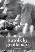 Kniha: Katolický gentleman (Sam Guzman). Hesperion, 2022 Kniha: Katolický gentleman (Sam Guzman). Hesperion, 2022