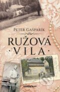 Kniha: Ružová vila (Peter Gašparík). Marenčin PT, 2023 Kniha: Ružová vila (Peter Gašparík). Marenčin PT, 2023
