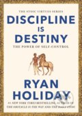 Kniha: Discipline is Destiny (Ryan Holiday). Profile Books, 2022 Kniha: Discipline is Destiny (Ryan Holiday). Profile Books, 2022