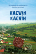 Kniha: Kacwin - Kacvín (Ľudomír Molitoris a Milica Majeriková-Molitoris). Spolok Slovákov v Poľsku, 2022 Kniha: Kacwin - Kacvín (Ľudomír Molitoris a Milica Majeriková-Molitoris). Spolok Slovákov v Poľsku, 2022