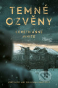 Kniha: Temné ozvěny (Loreth Anne White). Vendeta, 2022 Kniha: Temné ozvěny (Loreth Anne White). Vendeta, 2022