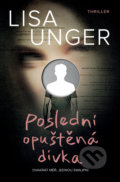 Kniha: Poslední opuštěná dívka (Lisa Unger). Vendeta, 2022 Kniha: Poslední opuštěná dívka (Lisa Unger). Vendeta, 2022