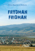 Kniha: Frydman - Fridman (Milica Majeriková-Molitoris). Spolok Slovákov v Poľsku, 2022 Kniha: Frydman - Fridman (Milica Majeriková-Molitoris). Spolok Slovákov v Poľsku, 2022