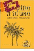 Kniha: Střípky ze Srí Lanky (Michaela Hurtová a Vladimír Kořínek). Toužimský a Moravec, 2022 Kniha: Střípky ze Srí Lanky (Michaela Hurtová a Vladimír Kořínek). Toužimský a Moravec, 2022