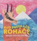 Kniha: Kto preskáče Roháče (Jakub Ptačin a Juraj Raýman). Žurnál, 2022 Kniha: Kto preskáče Roháče (Jakub Ptačin a Juraj Raýman). Žurnál, 2022