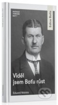 Kniha: Viděl jsem Baťu růst (Eduard Malota). Nadace Tomáše Bati, 2022 Kniha: Viděl jsem Baťu růst (Eduard Malota). Nadace Tomáše Bati, 2022