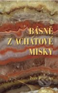 Kniha: Básně z achátové misky (Ivan Fontana). Kampe, 2022 Kniha: Básně z achátové misky (Ivan Fontana). Kampe, 2022