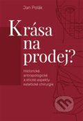 Kniha: Krása na prodej? (Jan Polák). Pavel Mervart, 2022 Kniha: Krása na prodej? (Jan Polák). Pavel Mervart, 2022