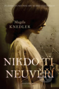 Kniha: Nikdo ti neuvěří (Magda Knedler). Kontrast, 2022 Kniha: Nikdo ti neuvěří (Magda Knedler). Kontrast, 2022