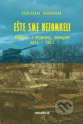 Kniha: Ešte sme nezomreli (Stanislava Harkotová). Ringier Slovakia Media, s. r. o., 2022 Kniha: Ešte sme nezomreli (Stanislava Harkotová). Ringier Slovakia Media, s. r. o., 2022