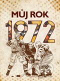 Kniha: Můj rok 1972 (Martin Ježek). BIZBOOKS, 2022 Kniha: Můj rok 1972 (Martin Ježek). BIZBOOKS, 2022