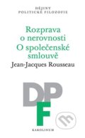 Kniha: Rozprava o nerovnosti. O společenské smlouvě (Jean-Jacques Rousseau). Karolinum, 2022 Kniha: Rozprava o nerovnosti. O společenské smlouvě (Jean-Jacques Rousseau). Karolinum, 2022