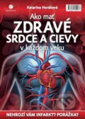 Kniha: Ako mať zdravé srdce a cievy v každom veku (Katarína Horáková), 2015 Kniha: Ako mať zdravé srdce a cievy v každom veku (Katarína Horáková), 2015