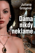 Kniha: Dáma nikdy neklame (Juliana Gray). Slovenský spisovateľ, 2014 Kniha: Dáma nikdy neklame (Juliana Gray). Slovenský spisovateľ, 2014