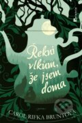 Kniha: Řekni vlkům, že jsem doma (Carol Rifka Bruntová). Jota, 2014 Kniha: Řekni vlkům, že jsem doma (Carol Rifka Bruntová). Jota, 2014