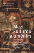 Kniha: Mezi kulturou a uměním (Autorský kolektív). Nakladatelství Lidové noviny, 2014 Kniha: Mezi kulturou a uměním (Autorský kolektív). Nakladatelství Lidové noviny, 2014