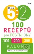 Kniha: Dieta 5 : 2 - 100 receptů pro postní dny (Angela Dowden). Ikar CZ, 2014 Kniha: Dieta 5 : 2 - 100 receptů pro postní dny (Angela Dowden). Ikar CZ, 2014