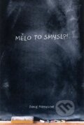 Kniha: Mělo to smysl? (David Menasche). Fortuna Libri ČR, 2014 Kniha: Mělo to smysl? (David Menasche). Fortuna Libri ČR, 2014