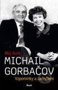 Kniha: Michail Gorbačov - Můj život (Michail Gorbačov). Ikar CZ, 2014 Kniha: Michail Gorbačov - Můj život (Michail Gorbačov). Ikar CZ, 2014