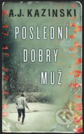 Kniha: Poslední dobrý muž (A.J. Kazinski). Brána, 2014 Kniha: Poslední dobrý muž (A.J. Kazinski). Brána, 2014