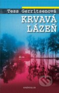 Kniha: Krvavá lázeň (Tess Gerritsen). Knižní klub, 2014 Kniha: Krvavá lázeň (Tess Gerritsen). Knižní klub, 2014