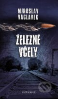 Kniha: Železné včely (Miroslav Václavek). Knižní klub, 2014 Kniha: Železné včely (Miroslav Václavek). Knižní klub, 2014