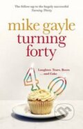 Kniha: Turning Forty (Mike Gayle). Hodder and Stoughton, 2014 Kniha: Turning Forty (Mike Gayle). Hodder and Stoughton, 2014
