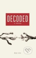 Kniha: Decoded (Mai Jia). Allen Lane, 2014 Kniha: Decoded (Mai Jia). Allen Lane, 2014