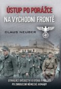 Kniha: Ústup po porážce na východní frontě (Claus Neuber), 2022 Kniha: Ústup po porážce na východní frontě (Claus Neuber), 2022