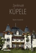 Kniha: Zaniknuté kúpele (Martin Kostelník). DAJAMA, 2022 Kniha: Zaniknuté kúpele (Martin Kostelník). DAJAMA, 2022