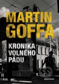Kniha: Kronika volného pádu (Martin Goffa). Mladá fronta, 2022 Kniha: Kronika volného pádu (Martin Goffa). Mladá fronta, 2022