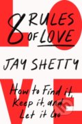 Kniha: 8 Rules of Love (Jay Shetty). HarperCollins, 2023 Kniha: 8 Rules of Love (Jay Shetty). HarperCollins, 2023