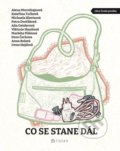 Kniha: Co se stane dál (Alena Mornštajnová, Aňa Geislerová, Anna Bolavá, Dora Čechova, Irena Hejdová, Kateřina Tučková, Markéta Pilátová, Michaela Klevisová, Petra Dvořáková a Viktorie Hanišová). Listen, 2022 Kniha: Co se stane dál (Alena Mornštajnová, Aňa Geislerová, Anna Bolavá, Dora Čechova, Irena Hejdová, Kateřina Tučková, Markéta Pilátová, Michaela Klevisová, Petra Dvořáková a Viktorie Hanišová). Listen, 2022