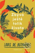 Kniha: Zbývá ještě tolik života (Louis de Berniéres). Kniha Zlín, 2022 Kniha: Zbývá ještě tolik života (Louis de Berniéres). Kniha Zlín, 2022