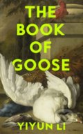 Kniha: The Book of Goose (Yiyun Li). HarperCollins, 2022 Kniha: The Book of Goose (Yiyun Li). HarperCollins, 2022