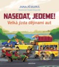 Kniha: Nasedat, jedeme! (Jana Jůzlová). Mladá fronta, 2022 Kniha: Nasedat, jedeme! (Jana Jůzlová). Mladá fronta, 2022