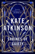 Kniha: Shrines of Gaiety (Kate Atkinson). Transworld, 2022 Kniha: Shrines of Gaiety (Kate Atkinson). Transworld, 2022