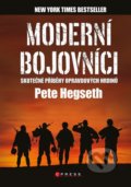 Kniha: Moderní bojovníci: skutečné příběhy hrdinů (Pete Hegseth). CPRESS, 2022 Kniha: Moderní bojovníci: skutečné příběhy hrdinů (Pete Hegseth). CPRESS, 2022